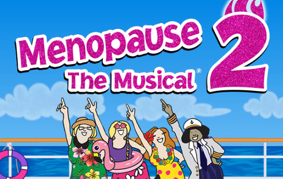 More Info for Menopause the Musical 2: Cruising Through 'The Change'®